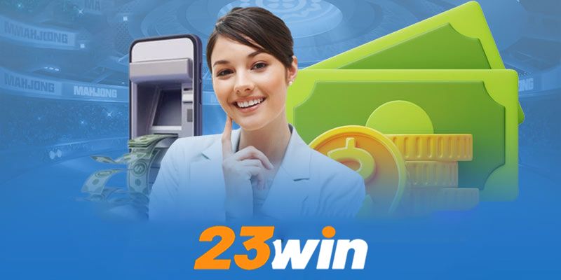 Lợi ích của việc sử dụng rút tiền 23win