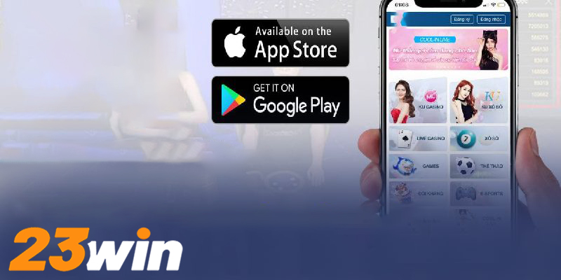 Tải App 23win | Khám phá các tính năng đặc biệt từ App 23win